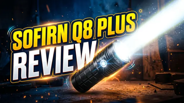 Sofirn Q8 Plus Review: Ultra-bright 16000lm LED flashlight